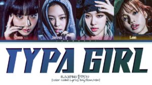 Lirik Lagu Blackpink Typa Girl